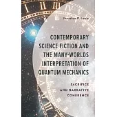Contemporary Science Fiction and the Many-Worlds Interpretation of Quantum Mechanics: Sacrifice and Narrative Coherence