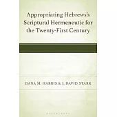 Appropriating Hebrews’s Scriptural Hermeneutic for the Twenty-First Century
