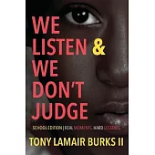 We Listen and We Don’t Judge: School Edition