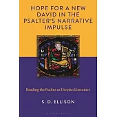 Hope for a New David in the Psalter’s Narrative Impulse: Reading the Psalms as Utopian Literature