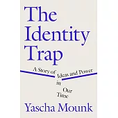 The Identity Trap: A Story of Ideas and Power in Our Time