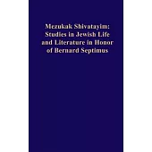 Mezukak Shivatayim: Studies in Jewish Life and Literature in Honor of Bernard Septimus
