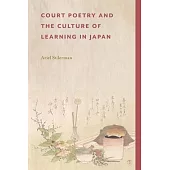 Court Poetry and the Culture of Learning in Japan