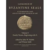 Catalogue of Byzantine Seals at Dumbarton Oaks and in the Fogg Museum of Art