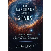 The Language of the Stars: Human Design and the Science of Consciousness