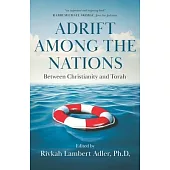 Adrift Among The Nations: Between Christianity and Torah