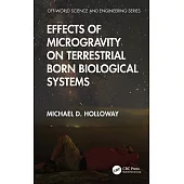 Effects of Microgravity on Terrestrial Born Biological Systems