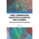 Family Communication Perspectives on Adoptive Family: Empirical and Theoretical Considerations