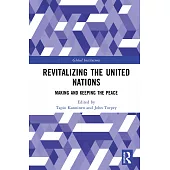 Revitalizing the United Nations: Making and Keeping the Peace