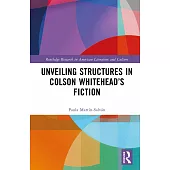 Unveiling Structures in Colson Whitehead’s Fiction