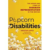 Popcorn Disabilities: The Highs and Lows of Disabled Representation in the Movies