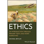 Ethics: An Introduction Through Primary Texts and Short Narratives