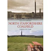 North Staffordshire Coalfield Through Time