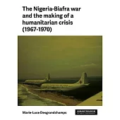 Humanitarianism in Civil War: The Biafra Crisis, 1967-1970