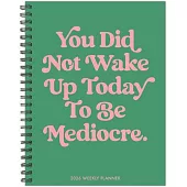 Mediocre 2026 6.5 X 8.5 Weekly Monthly Softcover Planner