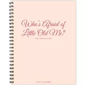 Who’s Afraid of Little Old Me? 2026 8.5 X 11 Weekly Monthly Softcover Planner