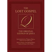 The Lost Gospel Q: The Original Sayings of Jesus