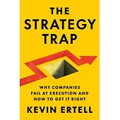 The Strategy Trap: Why Companies Fail at Execution and How to Get It Right