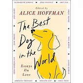 The Dog Who Changed My Life: Essays on Love
