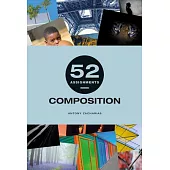 52 Assignments: Composition