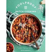 Foolproof Batch Cooking: 60 Simple Meals to Save You Money, Time and Effort