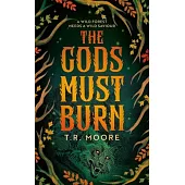 The Gods Must Burn