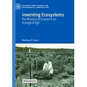 Inventing Ecosystems: The Rhetoric of Science in an Ecological Age