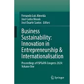 Business Sustainability: Innovation in Entrepreneurship & Internationalisation: Proceedings of Ispgaya Congress 2024: Volume One