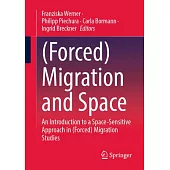 (Forced) Migration and Space: An Introduction to a Space-Sensitive Approach in (Forced) Migration Studies