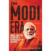The Modi Era: India and the Story of a Democracy in Eclipse