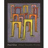 Paul Klee: Other Possible Worlds