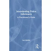 Interviewing Police Informants: A Practitioner’s Guide