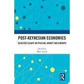 Post-Keynesian Economics: Selected Essays on Pricing, Money and Growth