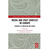 Media and Past Conflict in Europe: Dynamics of Mediation and Power