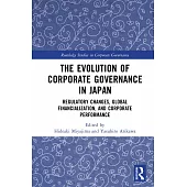 The Evolution of Corporate Governance in Japan: Regulatory Changes, Global Financialization, and Corporate Performance