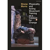 Physicality and Acting: Movement Training as a Catalyst for Change