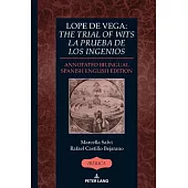Lope de Vega: The Trial of Wits / La prueba de los ingenios: Annotated Bilingual Spanish/English Edition