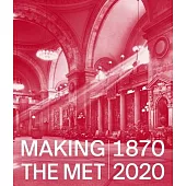 Making the Met, 1870-2020