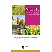 Millets: Exploring the Underutilized Potential for Sustainable Agriculture