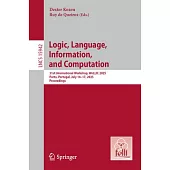 Logic, Language, Information, and Computation: 31st International Workshop, Wollic 2025, Porto, Portugal, July 14-17, 2025, Proceedings