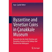 Byzantine and Venetian Coins in Çanakkale Museum: Research Into the Early Christian and Byzantine Periods on the Valleys That Reached the Hellespont
