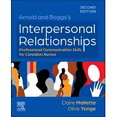 Arnold and Boggs’s Interpersonal Relationships: Professional Communication Skills for Canadian Nurses: Professional Communication Skills for Canadian