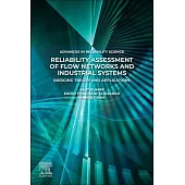 Reliability Assessment of Flow Networks and Industrial Systems: Bridging Theory and Applications