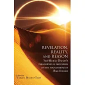 Revelation, Reality, and Reason: ’Alí-Murád Dávúdí’s Philosophical Discourses on the Foundations of Bahá’í Belief