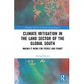 Climate Mitigation in the Land Sector of the Global South: Making It Work for People and Planet