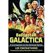 Battlestar Galactica: A Companion to the Original Series