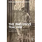 The Inclusive Teacher: A Practical Guide to Inclusion in Australian Classrooms