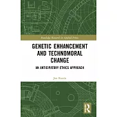 Genetic Enhancement and Technomoral Change: An Anticipatory Ethics Approach