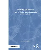 Making Synthwave: How an Online Music Community Invented a Genre