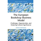 The European Bookshop Business Model: Challenges, Opportunities, and Enduring Cultural Significance